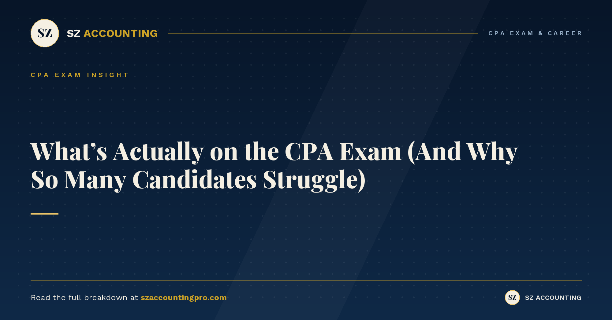 What’s Actually on the CPA Exam – SZ Accounting What’s Actually on the CPA Exam - CPA exam insight from SZ Accounting